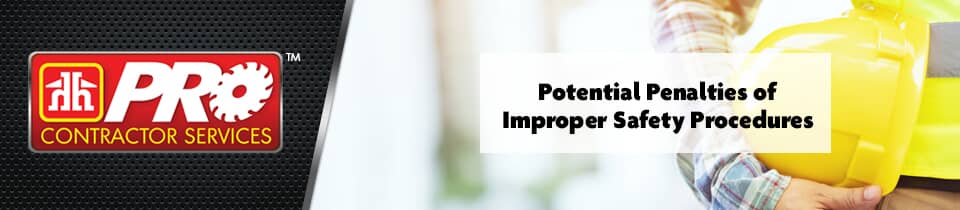 Potential Penalties of Improper Safety Procedures